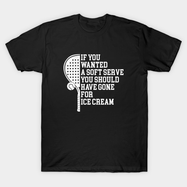 If You Wanted A Soft Serve - Funny Racquetball T-Shirt by Nisrine